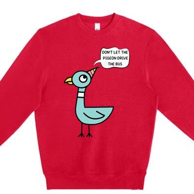 DonT Let The Pigeon Drive The Bus Funny Premium Crewneck Sweatshirt