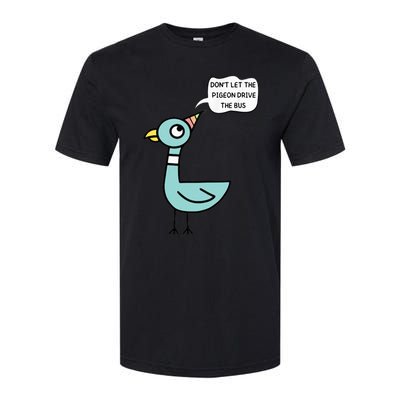 DonT Let The Pigeon Drive The Bus Funny Softstyle CVC T-Shirt