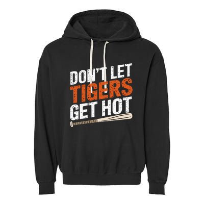 DonT Let Tiger Get Hot Garment-Dyed Fleece Hoodie