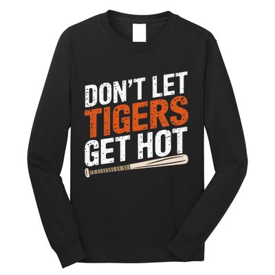 DonT Let Tiger Get Hot Long Sleeve Shirt