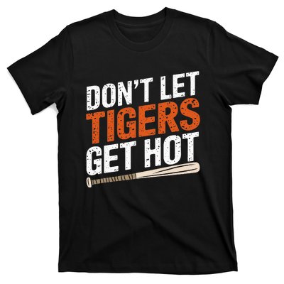 DonT Let Tiger Get Hot T-Shirt