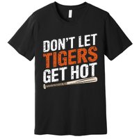 DonT Let Tiger Get Hot Premium T-Shirt