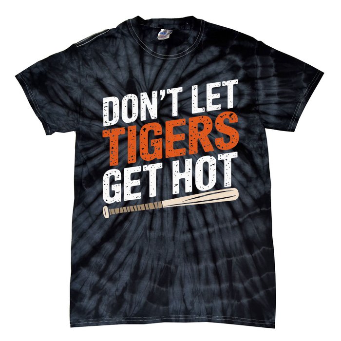 DonT Let Tiger Get Hot Tie-Dye T-Shirt