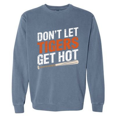 DonT Let Tiger Get Hot Garment-Dyed Sweatshirt