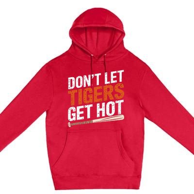 DonT Let Tiger Get Hot Premium Pullover Hoodie