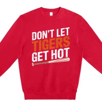 DonT Let Tiger Get Hot Premium Crewneck Sweatshirt