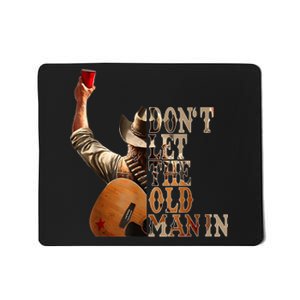 DonT Let The Old Man In Cowboy Mousepad