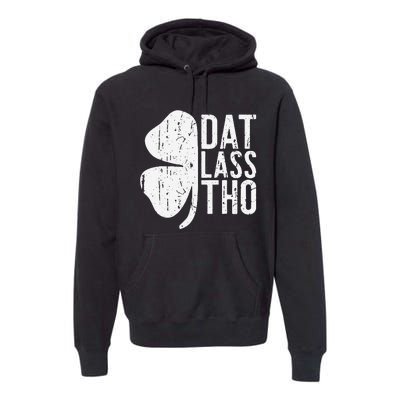 Dat Lass Tho Saint Patrick's Day Premium Hoodie