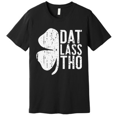 Dat Lass Tho Saint Patrick's Day Premium T-Shirt