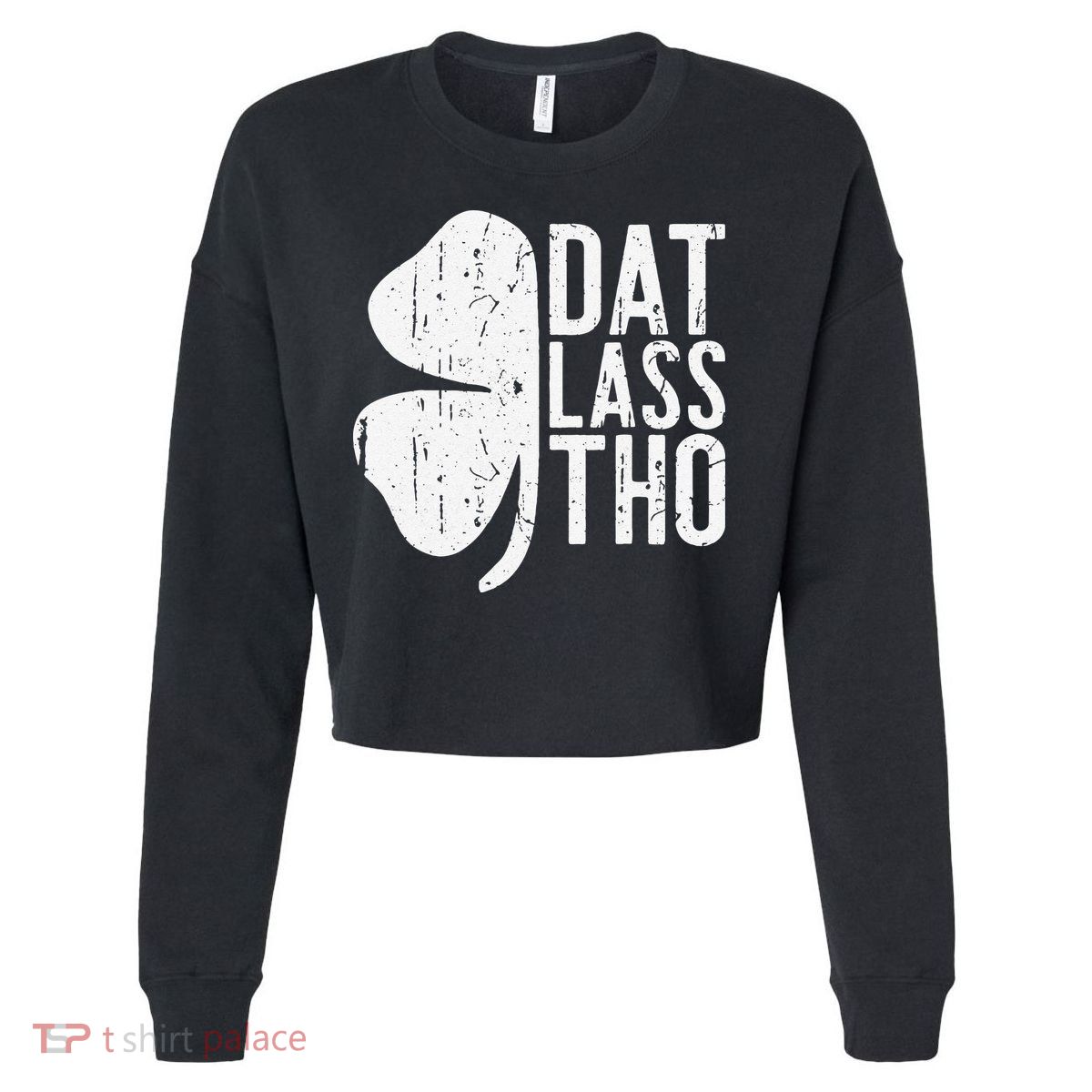 Dat Lass Tho Saint Patrick's Day Cropped Pullover Crew