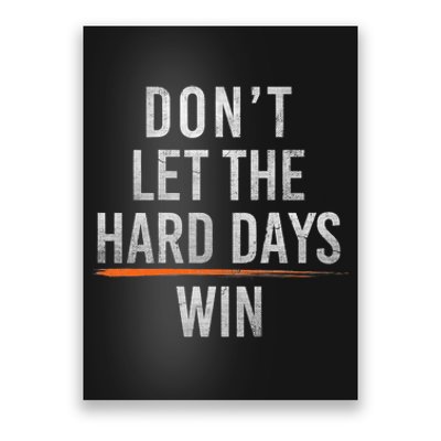 DonT Let The Hard Days Win Poster