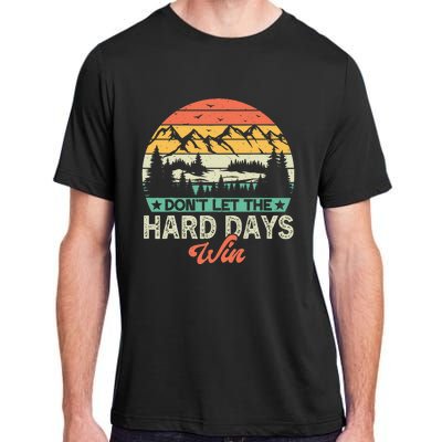 DonT Let The Hard Days Win Motivational Gym Fitness Workout Adult ChromaSoft Performance T-Shirt