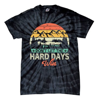 DonT Let The Hard Days Win Motivational Gym Fitness Workout Tie-Dye T-Shirt