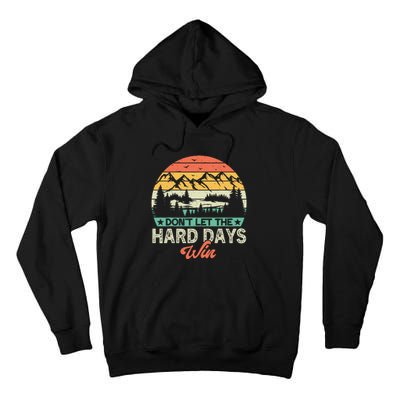 DonT Let The Hard Days Win Motivational Gym Fitness Workout Tall Hoodie