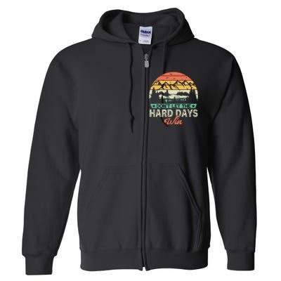 DonT Let The Hard Days Win Motivational Gym Fitness Workout Full Zip Hoodie