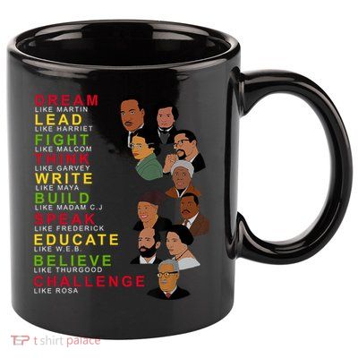 Dream Lead Think Educate Black History Month 11oz C Handle Ceramic Mug