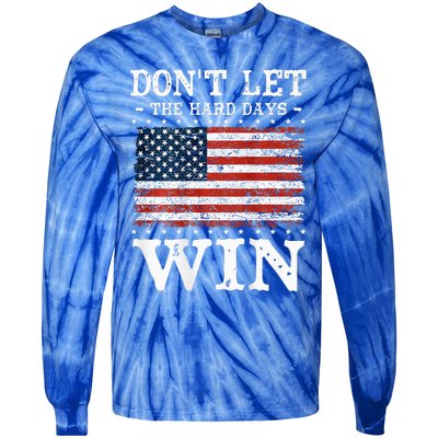 DonT Let The Hard Days Win Tie-Dye Long Sleeve Shirt