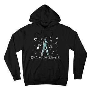 DonT Let The Old Man In Classical Music Notes Tall Hoodie