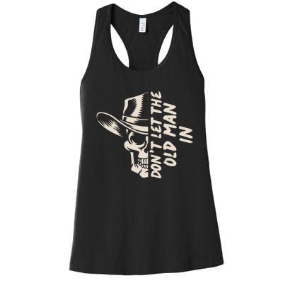 DonT Let The Old Man In Cowboy Skull Women's Racerback Tank