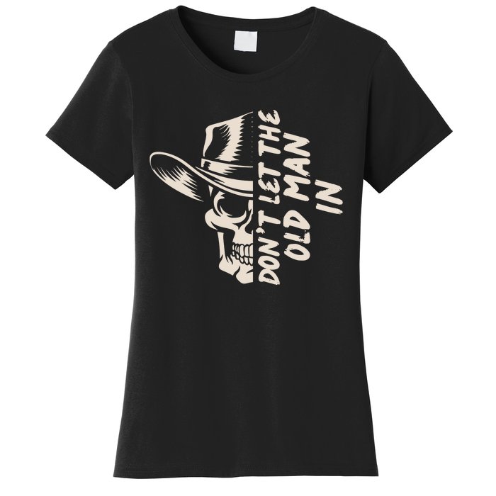 DonT Let The Old Man In Cowboy Skull Women's T-Shirt