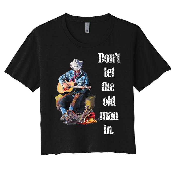 DonT Let The Old Man In Vintage Walking With A Guitar Women's Crop Top Tee