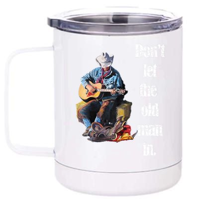 DonT Let The Old Man In Vintage Walking With A Guitar 12 oz Stainless Steel Tumbler Cup