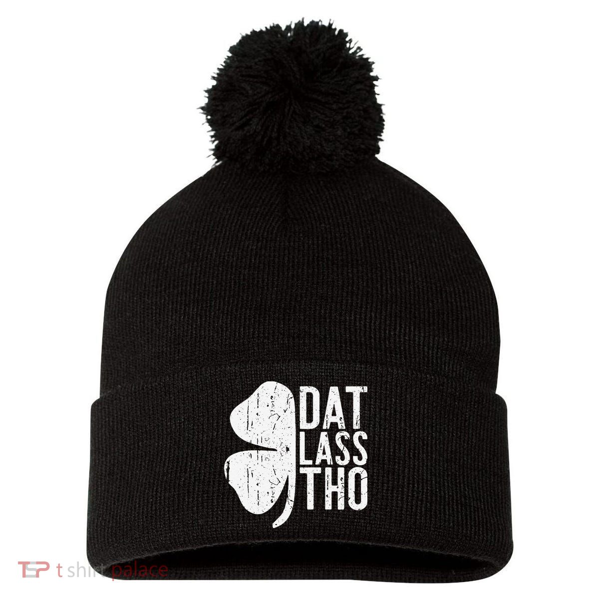 Dat Lass Tho Saint Patrick's Day Pom Pom 12in Knit Beanie