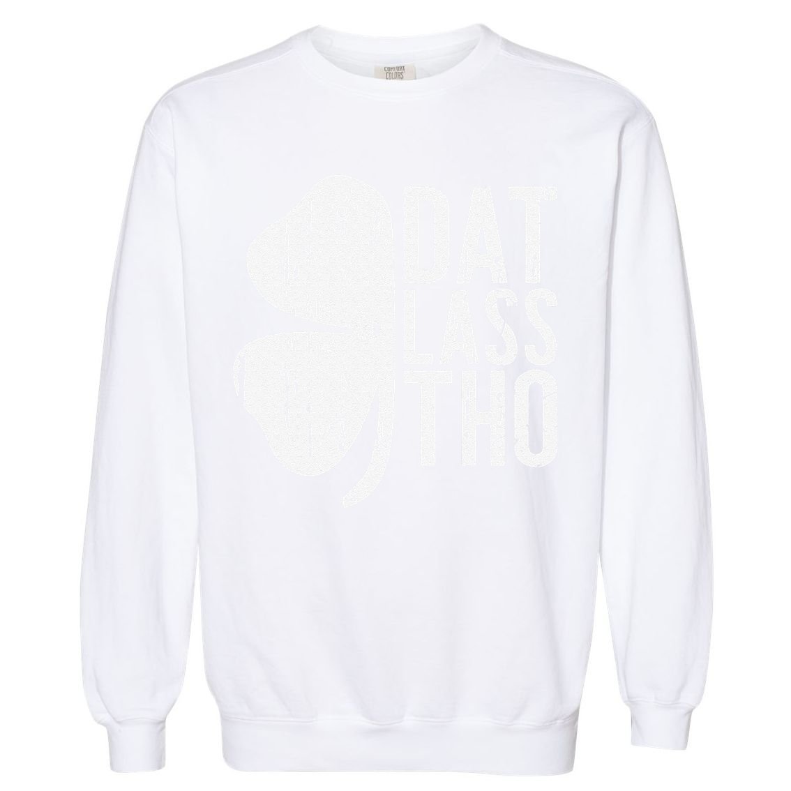 Dat Lass Tho Saint Patrick's Day Garment-Dyed Sweatshirt