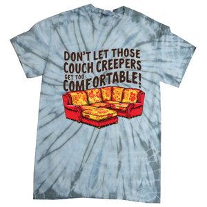 DonT Let Those Couch Creepers Get Too Comfortable Funny Tie-Dye T-Shirt