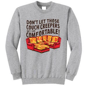 DonT Let Those Couch Creepers Get Too Comfortable Funny Tall Sweatshirt