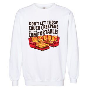 DonT Let Those Couch Creepers Get Too Comfortable Funny Garment-Dyed Sweatshirt