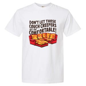 DonT Let Those Couch Creepers Get Too Comfortable Funny Garment-Dyed Heavyweight T-Shirt