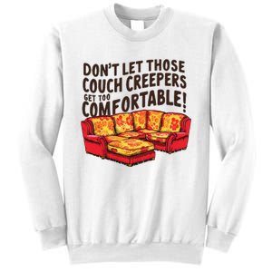 DonT Let Those Couch Creepers Get Too Comfortable Funny Sweatshirt