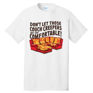 DonT Let Those Couch Creepers Get Too Comfortable Funny Tall T-Shirt