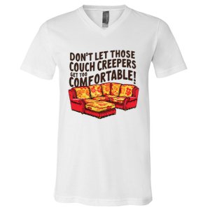 DonT Let Those Couch Creepers Get Too Comfortable Funny V-Neck T-Shirt