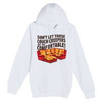 DonT Let Those Couch Creepers Get Too Comfortable Funny Premium Pullover Hoodie