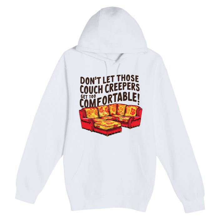 DonT Let Those Couch Creepers Get Too Comfortable Funny Premium Pullover Hoodie