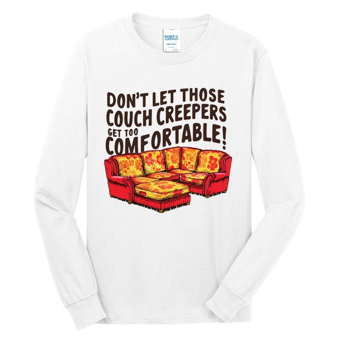 DonT Let Those Couch Creepers Get Too Comfortable Funny Tall Long Sleeve T-Shirt