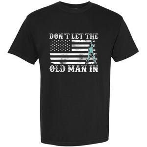 DonT Let The Old Man In Garment-Dyed Heavyweight T-Shirt