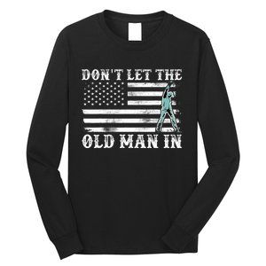 DonT Let The Old Man In Long Sleeve Shirt