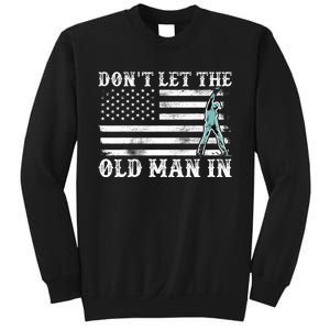 DonT Let The Old Man In Sweatshirt