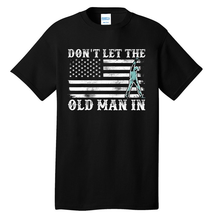 DonT Let The Old Man In Tall T-Shirt