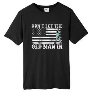 DonT Let The Old Man In Tall Fusion ChromaSoft Performance T-Shirt