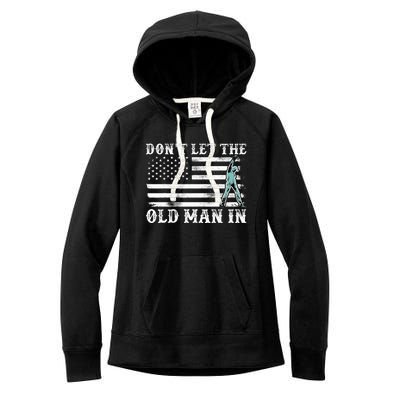 DonT Let The Old Man In Women's Fleece Hoodie