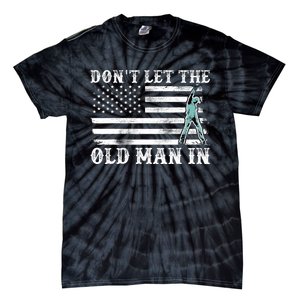 DonT Let The Old Man In Tie-Dye T-Shirt