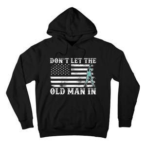 DonT Let The Old Man In Tall Hoodie