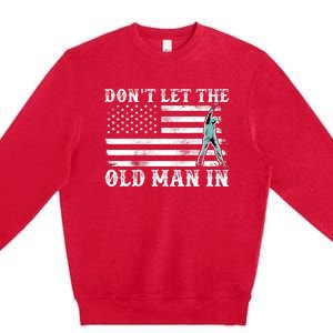 DonT Let The Old Man In Premium Crewneck Sweatshirt