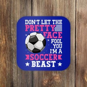 DonT Let The Pretty Face Fool You Soccer Great Gift Coaster