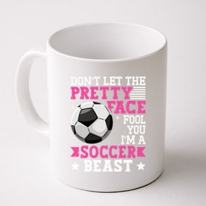 DonT Let The Pretty Face Fool You Soccer Great Gift Coffee Mug