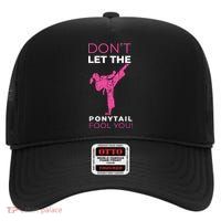 Dont Let The Ponytail Fool You Funny For Karate High Crown Mesh Back Trucker Hat